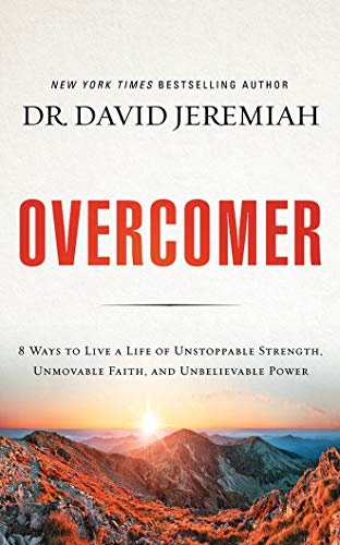 Overcomer: 8 Ways to Live a Life of Unstoppable Strength, Unmovable Faith, and Unbelievable Power by Dr. David Jeremiah [Audio CD]
