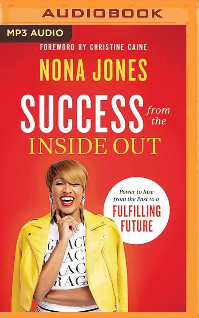 Success from the Inside Out: Power to Rise from the Past to a Fulfilling Future