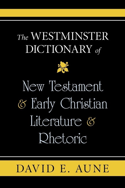 The Westminster Dictionary of New Testament & Early Christian Literature & Rhetoric (Daily Study Bible)