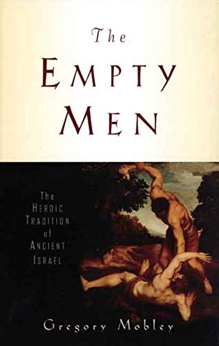 The Empty Men: The Heroic Tradition of Ancient Israel (The Anchor Yale Bible Reference Library)