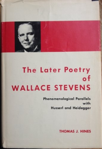 The Later Poetry of Wallace Stevens: Phenomenological Parallels With Husserl and Heidegger