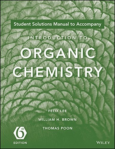 Student Solutions Manual to acompany Introduction to Organic Chemistry, 6e