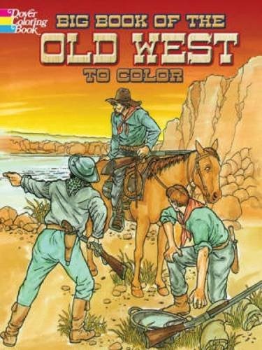 Big Book of the Old West to Color (Dover History Coloring Book)