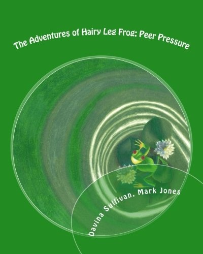 The Adventures of Hairy Leg Frog: Peer pressure: Peer Pressure