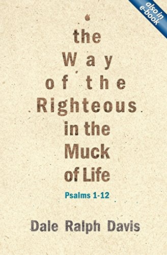 The Way of the Righteous in the Muck of Life: Psalms 1-12
