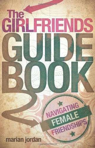 The Girlfriends Guidebook: Navigating Female Friendships