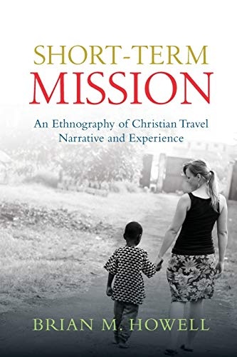 Short-Term Mission: An Ethnography of Christian Travel Narrative and Experience