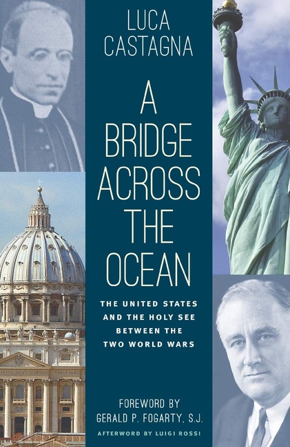 A Bridge across the Ocean: The United States and the Holy See between the Two World Wars