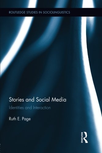 Stories and Social Media: Identities and Interaction (Routledge Studies in Sociolinguistics)