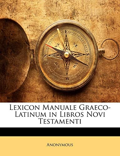 Lexicon Manuale Graeco-Latinum in Libros Novi Testamenti (Greek Edition)