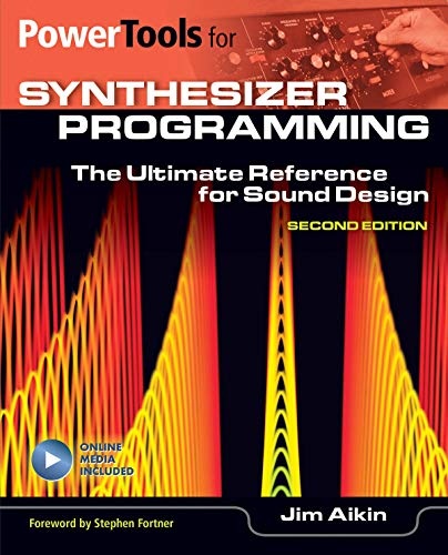 Power Tools For Synthesizer Programming: The Ultimate Reference for Sound Design