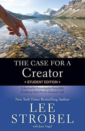The Case for a Creator Student Edition: A Journalist Investigates Scientific Evidence that Points Toward God (Case for â¦ Series for Students)
