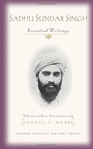 Sadhu Sundar Singh: Essential Writings (Modern Spiritual Masters Series)