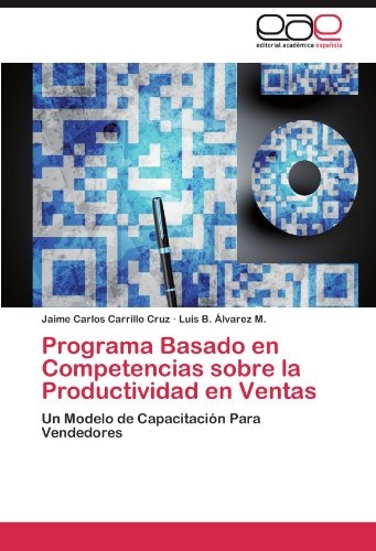 Programa Basado en Competencias sobre la Productividad en Ventas: Un Modelo de Capacitación Para Vendedores (Spanish Edition)