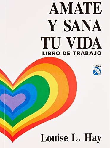 Amate y Sana tu Vida / Love Yourself, Heal Your Life Workbook (Spanish Edition)