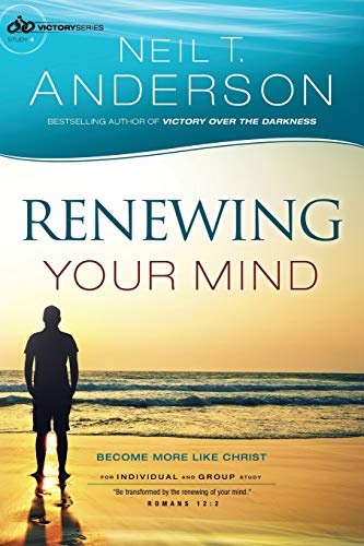 Renewing Your Mind: Become More Like Christ (Victory Series)
