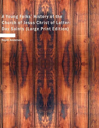 A Young Folks' History of the Church of Jesus Christ of Latter-Day Saints (Large Print Edition)