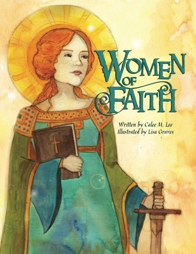 Women of Faith: Saints and Martyrs of the Christian Faith (Women in History)
