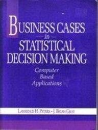 Business Cases in Statistical Decision Making: Computer Based Applications/Book and Disk