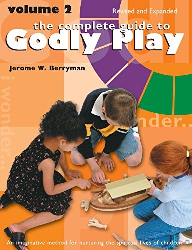 The Complete Guide to Godly Play: Volume 2, Revised and Expanded