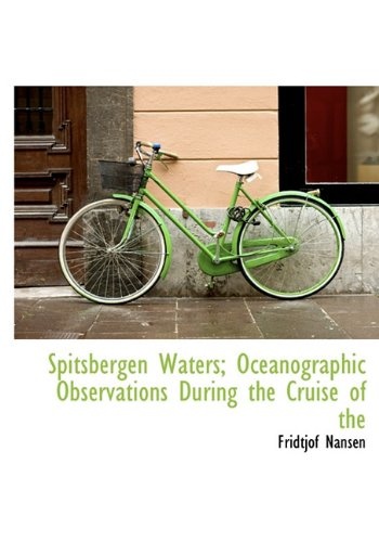 Spitsbergen Waters; Oceanographic Observations During the Cruise of the