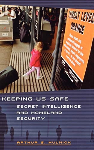 Keeping Us Safe: Secret Intelligence and Homeland Security (Praeger Security International)