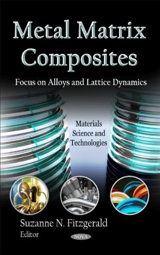 Metal Matrix Composites: Focus on Alloys and Lattice Dynamics (Materials Science and Technologies)