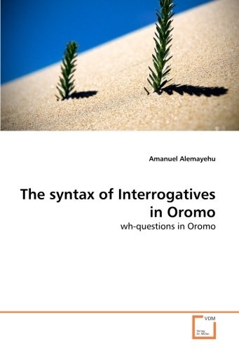 The syntax of Interrogatives in Oromo: wh-questions in Oromo