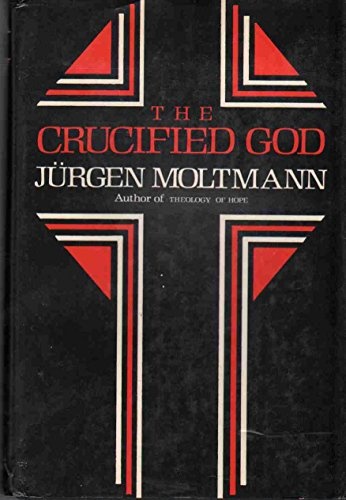 The Crucified God: The Cross of Christ As the Foundation and Criticism of Christian Theology (English and German Edition)
