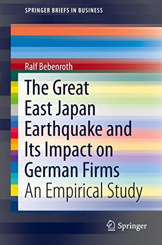 The Great East Japan Earthquake and Its Impact on German Firms: An Empirical Study (SpringerBriefs in Business)