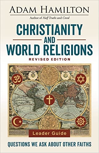 Christianity and World Religions Leader Guide Revised Edition: Questions We Ask About Other Faiths
