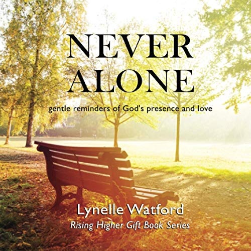 Never Alone: gentle reminders of God's presence and love (Rising Higher)