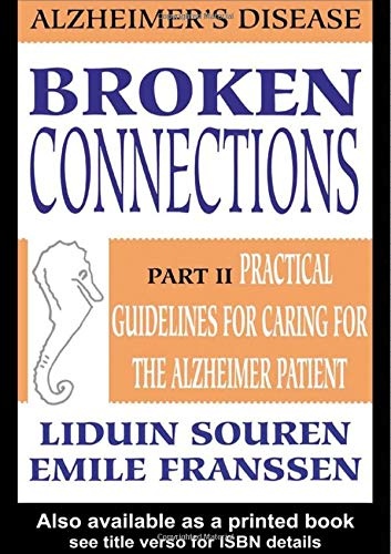 Broken Connections, Alzheimer's Disease, Part 2: Practical Guidelines for Caring for the Alzheimer Patient