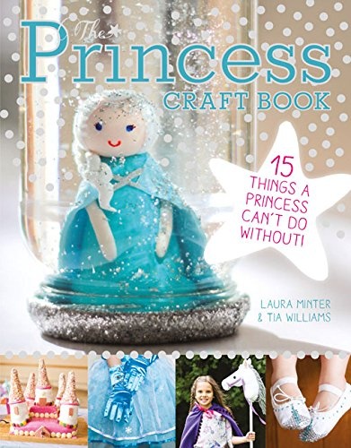 The Princess Craft Book: 15 Things a Princess Can't Do Without