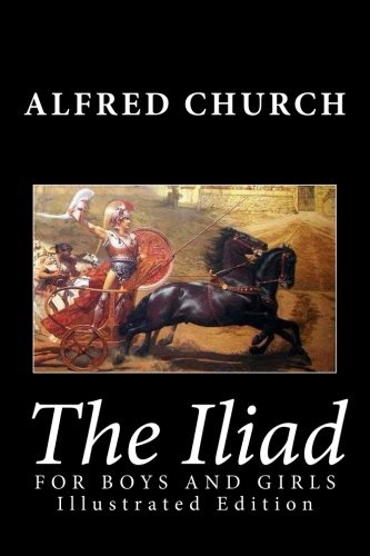 The Iliad for Boys and Girls (Illustrated Edition)