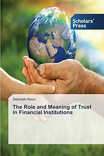 The Role and Meaning of Trust in Financial Institutions