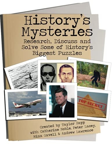 History's Mysteries: Research, Discuss and Solve Some of History's Biggest Puzzles (Stories Without End)
