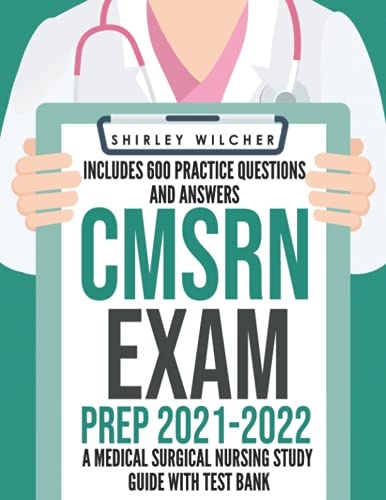 CMSRN Exam Prep 2021-2022: A Medical Surgical Nursing Study Guide with Test Bank Including 600 Practice Questions and Answers (Med Surg Certification Review Book)