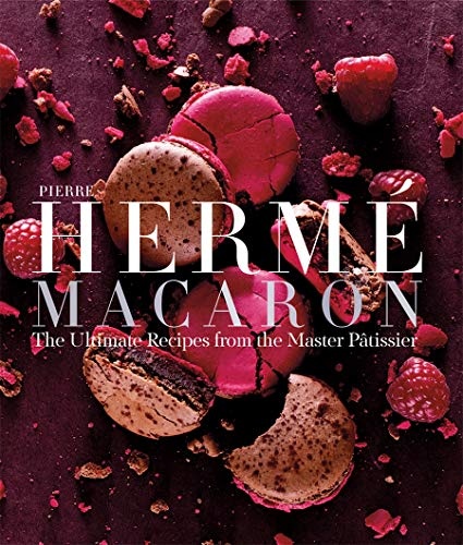 Pierre HermÃ© Macarons: The Ultimate Recipes from the Master PÃ¢tissier
