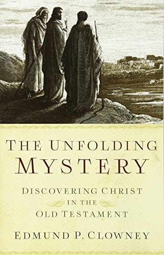 The Unfolding Mystery, Second Edition: Discovering Christ in the Old Testament