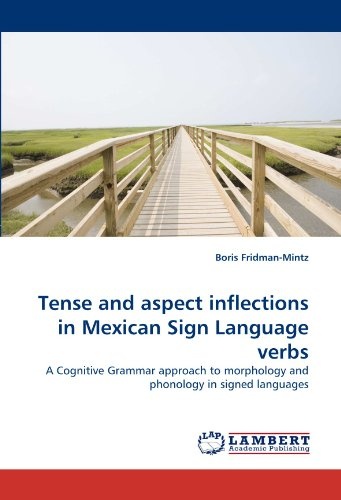 Tense and aspect inflections in Mexican Sign Language verbs: A Cognitive Grammar approach to morphology and phonology in signed languages