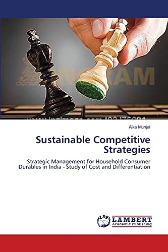 Sustainable Competitive Strategies: Strategic Management for Household Consumer Durables in India - Study of Cost and Differentiation