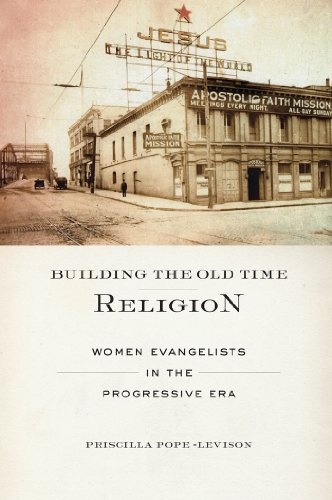 Building the Old Time Religion: Women Evangelists in the Progressive Era