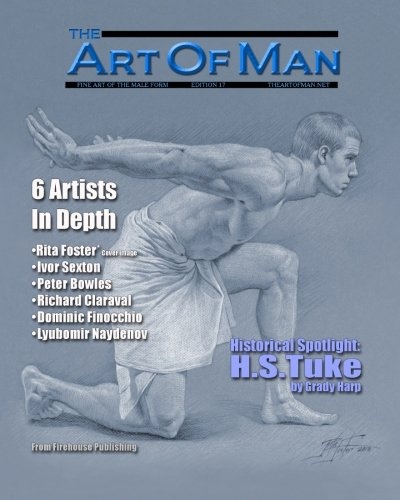 The Art of Man - Edition 17: Fine Art of the Male Form Quarterly Journal (Volume 17)