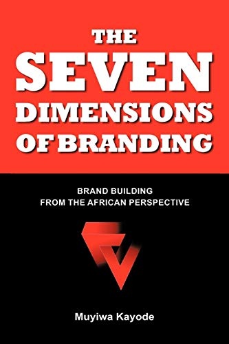 The Seven Dimensions Of Branding: Brand Building From The African Perspective