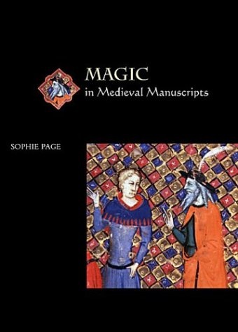 Magic in Medieval Manuscripts (Medieval Life in Manuscripts)