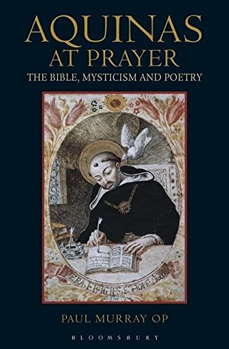 Aquinas at Prayer: The Bible, Mysticism and Poetry