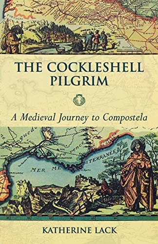 The Cockleshell Pilgrim: A Medieval Journey to Compostela