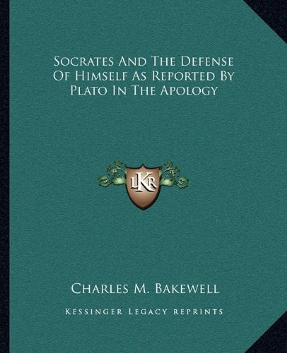 Socrates And The Defense Of Himself As Reported By Plato In The Apology