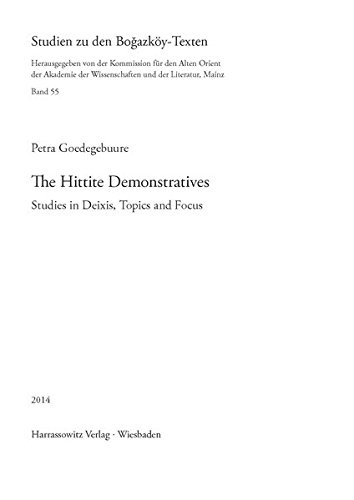 The Hittite Demonstratives: Studies in Deixis, Topics and Focus (Studien Zu Den Bogazkoy-Texten)